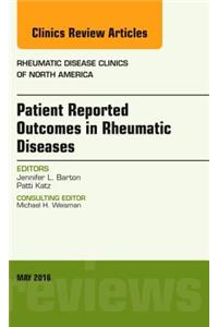 Patient Reported Outcomes in Rheumatic Diseases, an Issue of Rheumatic Disease Clinics of North America