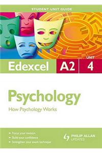 Edexcel A2 Psychology: How Psychology Works: Unit 4