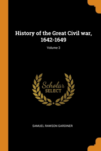 History of the Great Civil war, 1642-1649; Volume 3