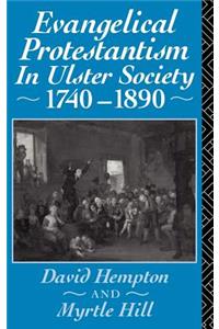 Evangelical Protestantism in Ulster Society 1740-1890