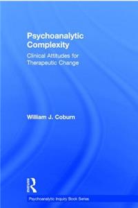 Psychoanalytic Complexity: Clinical Attitudes for Therapeutic Change