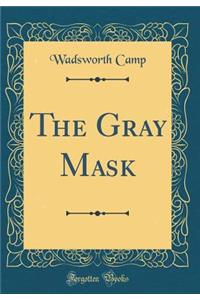 The Gray Mask (Classic Reprint)