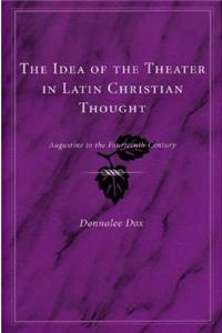 The Idea of the Theater in Latin Christian Thought