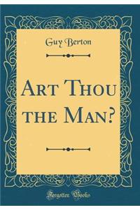 Art Thou the Man? (Classic Reprint)