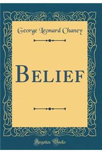 Belief (Classic Reprint)