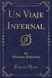 Un Viaje Infernal (Classic Reprint)