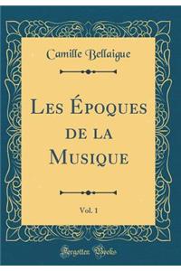 Les Époques de la Musique, Vol. 1 (Classic Reprint)