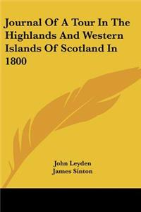 Journal Of A Tour In The Highlands And Western Islands Of Scotland In 1800