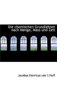 Die Chemischen Grundlehren Nach Menge, Mass Und Zeit