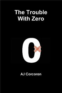 The Trouble With Zero