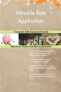 Variable Rate Application Complete Self-Assessment Guide