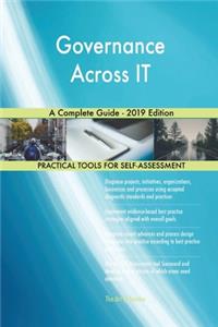 Governance Across IT A Complete Guide - 2019 Edition