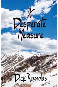 A Desperate Measure