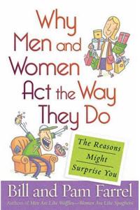 Why Men and Women Act the Way They Do