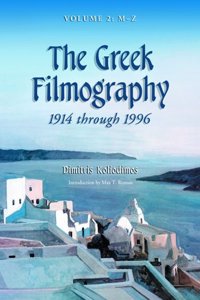The Greek Filmography 1914 Through 1996-M-Z V. 2