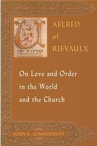 Aelred of Rievaulx on Love and Order in the World and the Church