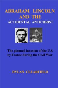 Abraham Lincoln and the Accidental Anti-Christ