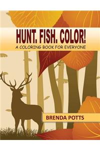 Hunt. Fish. Color!