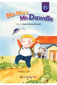 No More Mr. Dawdle