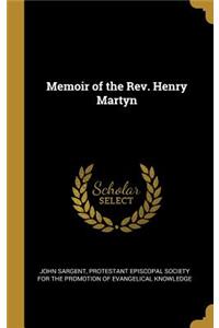Memoir of the Rev. Henry Martyn