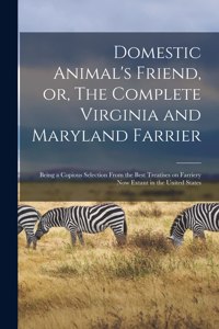 Domestic Animal's Friend, or, The Complete Virginia and Maryland Farrier