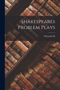 Shakespeares Problem Plays