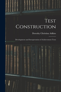 Test Construction; Development and Interpretation of Achievement Tests