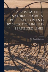 Improvement of Naturally Cross-pollinated Plants by Selection in Self-fertilized Lines.