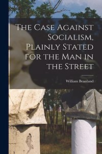 Case Against Socialism, Plainly Stated for the man in the Street