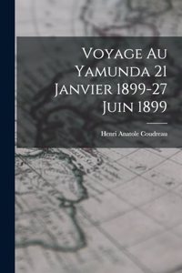 Voyage Au Yamunda 21 Janvier 1899-27 Juin 1899