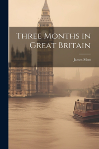 Three Months in Great Britain