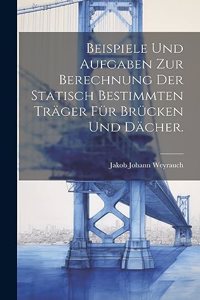 Beispiele und Aufgaben zur Berechnung der statisch bestimmten Träger für Brücken und Dächer.