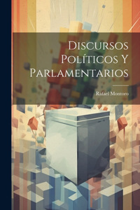 Discursos Políticos Y Parlamentarios