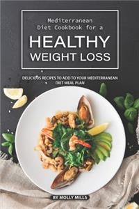 Mediterranean Diet Cookbook for a Healthy Weight loss