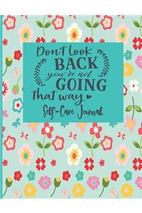 Don't Look Back You're Not Going That Way - Self-Care Journal