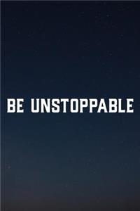 Be Unstoppable