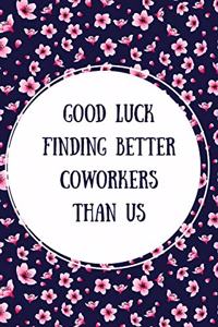 Good Luck Finding Better Coworkers Than Us