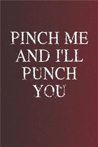 Pinch Me And I'll Punch You