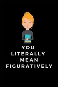 You Literally Mean Figuratively