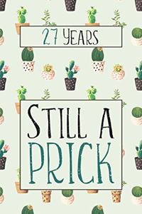 27 Years Still A Prick