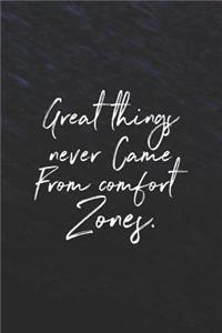 Great Things Never Come From Comfort Zones