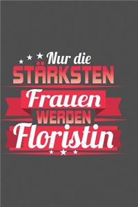 Nur die stärksten Frauen werden Floristin