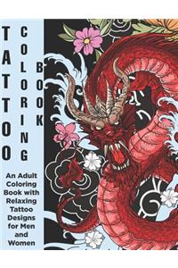 Tattoo Coloring Book - An Adult Coloring Book with Relaxing Tattoo Designs for Men and Women