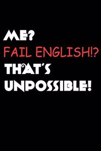 Me Fail English Thats Unpossible