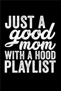 Just A Good Mom With A Hood Playlist