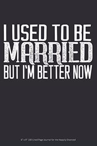 I Used to be Married but I'm Better Now