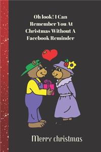 Oh look! I Can Remember You At Christmas Without A Facebook Reminder Merry Christmas