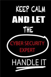 Keep Calm and Let the Cyber Security Expert Handle It