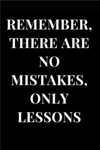 Remember There Are No Mistakes, Only Lessons