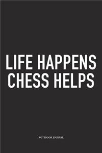 Life Happens Chess Helps